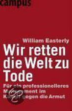Wir Retten Die Welt Zu Tode 9783593381572, Verzenden, Gelezen, William Russell Easterly