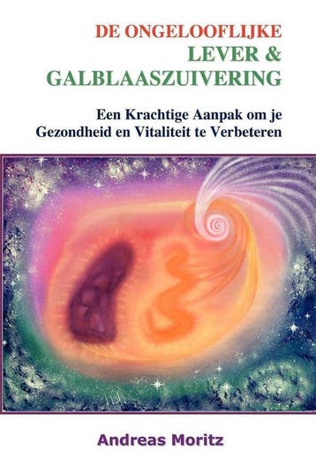 De Ongelooflijke Lever - En Galblaaszuivering - Andreas, Verzenden, Gelezen, Andreas