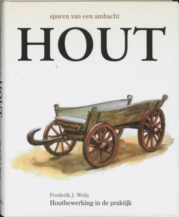 Hout / Sporen van een ambacht - Frederik J. Weijs, Verzenden, Gelezen, Frederik J. Weijs
