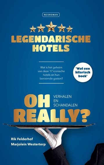Oh Really? Legendarische Hotels | Nieuw, Ophalen of Verzenden, Nieuw, Rik Felderhof; Marjolein Westerterp