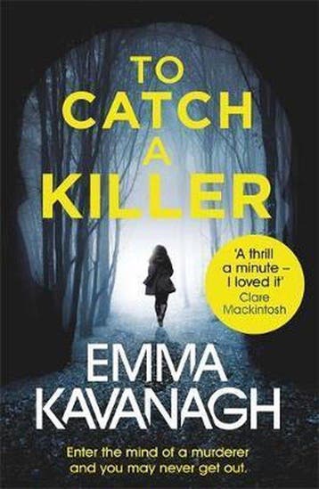 To Catch a Killer - Emma Kavanagh 9781409174981, Verzenden, Zo goed als nieuw, Emma Kavanagh