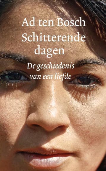 Schitterende dagen 9789028213050 Ad ten Bosch, Boeken, Literatuur, Verzenden, Zo goed als nieuw, Ad ten Bosch