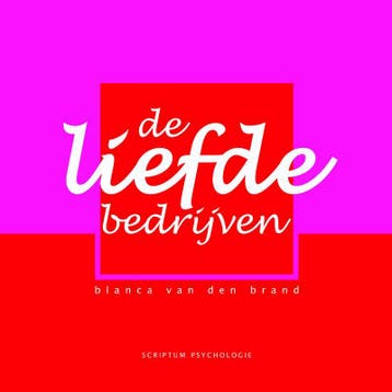 De liefde bedrijven / Scriptum psychologie - B. van den, Verzenden, Gelezen, B. van den Brand