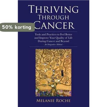 Thriving Through Cancer - Melanie Roche 9780692802908, Verzenden, Gelezen, Melanie Roche
