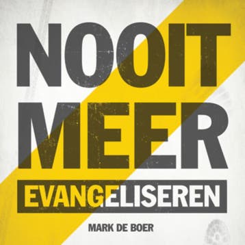 Nooit meer evangeliseren - Mark de Boer 9789033819643, Verzenden, Gelezen, Mark de Boer