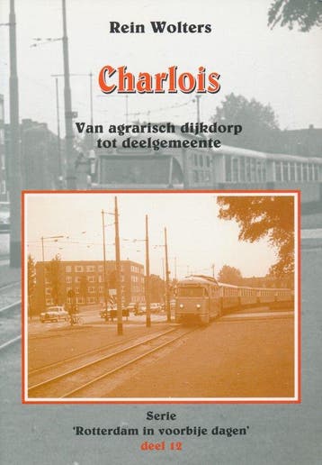 Charlois. Van agrarisch dijkdorp tot deelgemeente - Wolters, Boeken, Verzenden, Gelezen