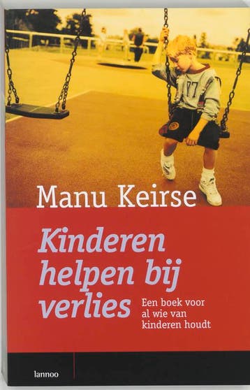 Kinderen helpen bij verlies - Manu Keirse 9789020950045, Verzenden, Zo goed als nieuw, Manu Keirse