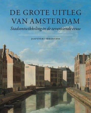 De grote uitleg van Amsterdam | 9789068684919 | Jaap Evert, Ophalen of Verzenden, Zo goed als nieuw, Jaap Evert Abrahamse
