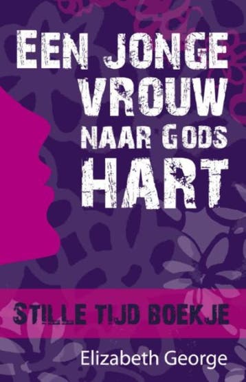 Een jonge vrouw naar Gods hart - Elizabeth George, Verzenden, Zo goed als nieuw, Elizabeth George