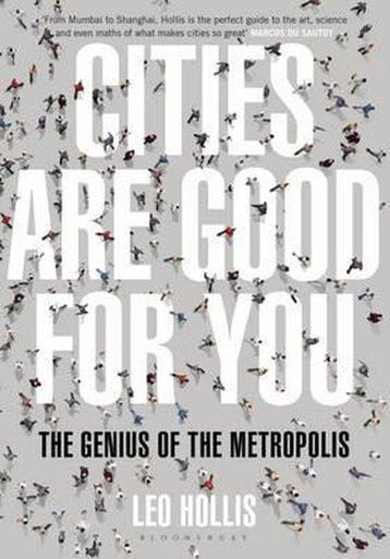 Cities Are Good For You - Leo Hollis 9781408826621, Boeken, Verzenden, Gelezen, Leo Hollis