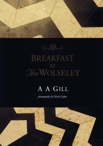 Breakfast at the Wolseley - A. A. Gill 9781844004447, Verzenden, Zo goed als nieuw, A. A. Gill
