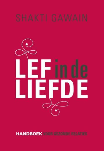 Lef in de liefde - Shakti Gawain 9789020212037, Verzenden, Zo goed als nieuw, Shakti Gawain