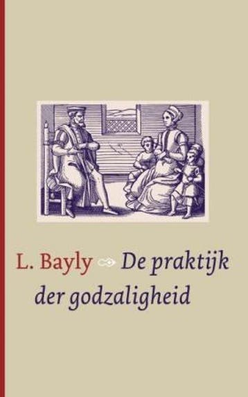 De praktijk of beefening der godzaligheid - Lewis Bayley, Boeken, Verzenden, Gelezen, Lewis Bayley