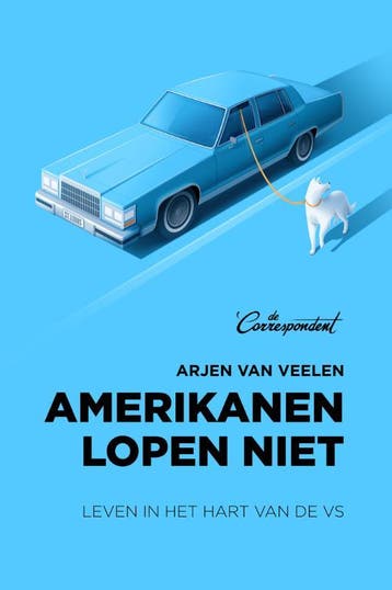 Amerikanen lopen niet - Arjen van Veelen 9789082821628, Boeken, Verzenden, Zo goed als nieuw, Arjen van Veelen