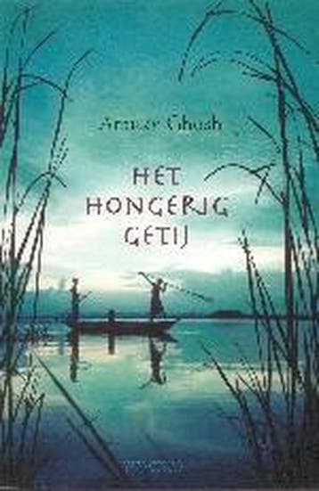 Het hongerig getij - Amitav Ghosh 9789044604924, Verzenden, Zo goed als nieuw, Amitav Ghosh