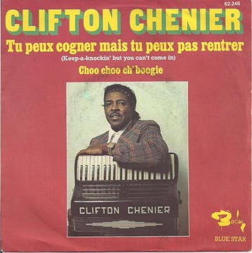 Clifton Chenier - Tu Peux Cogner Mais Tu Peux Pas Rentrer (K, Ophalen of Verzenden, Gebruikt
