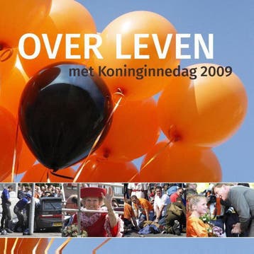 Over leven met koninginnedag 2009 9789491637018, Verzenden, Zo goed als nieuw