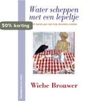 Water scheppen met een lepeltje 9789461645180 Wiebe Brouwer, Verzenden, Zo goed als nieuw, Wiebe Brouwer