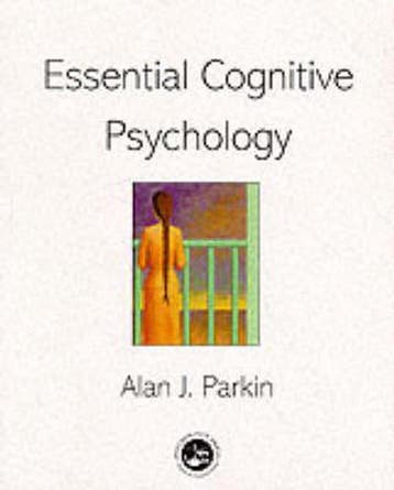 9780863776731 Essential Cognitive Psychology | Tweedehands, Verzenden, Zo goed als nieuw, Alan J. Parkin