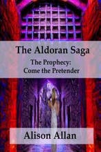 The Prophecy; Come the Pretender-The Aldoran Saga, Verzenden, Gelezen, Alison Ailfinn Allan