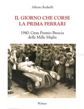 IL GIORNO CHE CORSE LA PRIMA FERRARI, 1940 GRAN PREMIO, Nieuw, Ferrari, Author