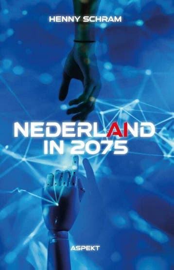Nederland in 2075 - Henny Schram 9789464870428, Verzenden, Zo goed als nieuw, Henny Schram
