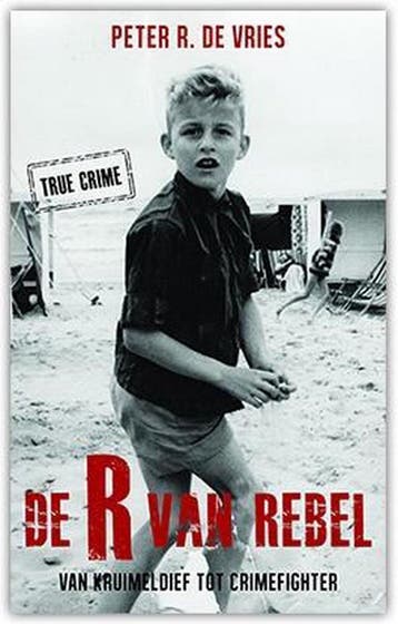 De R van Rebel - Peter R de Vries 8710552307893, Verzenden, Gelezen, Peter R. de Vries