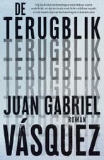 De Terugblik 9789056727062 Juan Gabriel Vásquez, Ophalen of Verzenden, Nieuw, Juan Gabriel Vásquez
