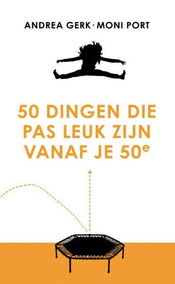 50 Dingen Die Pas Leuk Zijn Vanaf Je 50E | Nieuw, Ophalen of Verzenden, Nieuw, Andrea Gerk; Moni Port