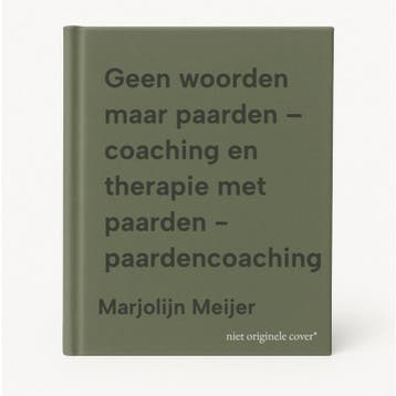 Geen woorden maar paarden – coaching en therapie met paarden, Verzenden, Zo goed als nieuw, Marjolijn Meijer
