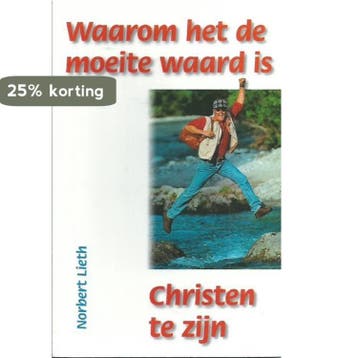 Waarom het de moeite waard is, Christen te zijn - N. Lieth, Boeken, Verzenden, Gelezen, N. Lieth