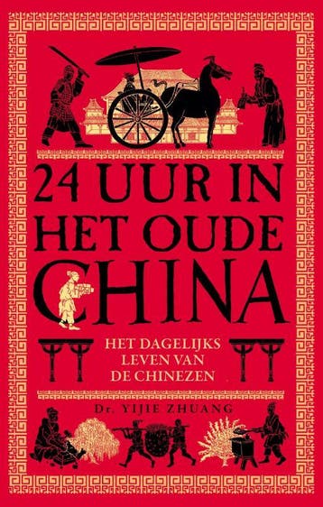 24 Uur In Het Oude China | Dr. Yijie Zhuang | Nieuw, Ophalen of Verzenden, Nieuw, Dr. Yijie Zhuang