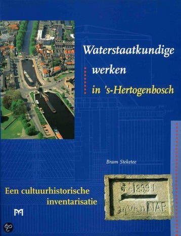 Waterstaatkundige werken in s-Hertogenbosch /, Verzenden, Gelezen, A. Steketee