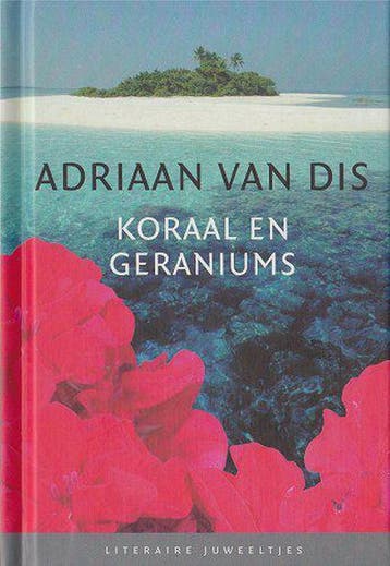 Koraal en geraniums / Literaire Juweeltjes - Adriaan van Dis, Verzenden, Zo goed als nieuw, Adriaan van Dis