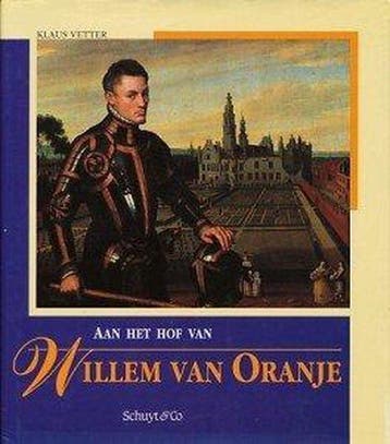 Aan het hof van Willem van Oranje - Vetter, Boeken, Verzenden, Gelezen
