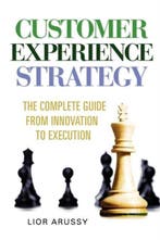 Customer Experience Strategy-Paperback 9780982664803, Verzenden, Zo goed als nieuw, Lior Arussy