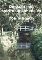 Omgaan met Spirituele dimensies 9789080880832 Zohra Noach, Verzenden, Zo goed als nieuw, Zohra Noach