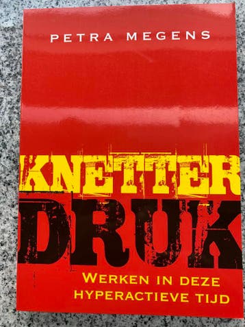 Knetterdruk - werken in deze hyperactieve tijd, Gelezen, Verzenden, Persoonlijkheidsleer, Petra Megens