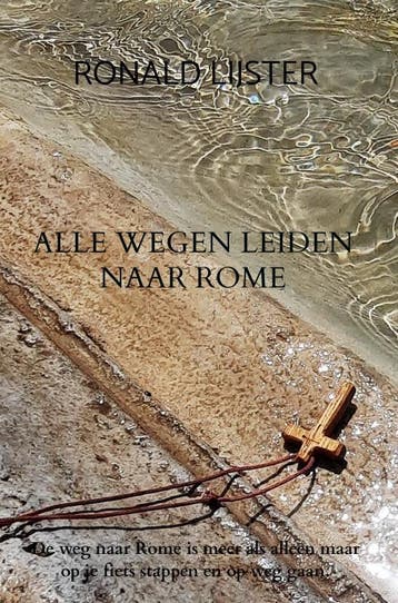 Alle Wegen Leiden Naar Rome | Ronald Lijster | Nieuw, Ophalen of Verzenden, Nieuw, Ronald Lijster