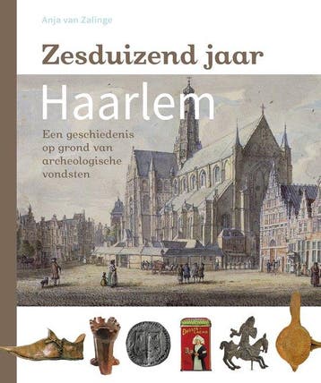 9789491936203 Zesduizend jaar Haarlem Anja van Zalinge, Boeken, Verzenden, Nieuw, Anja van Zalinge
