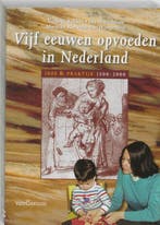 Vijf eeuwen opvoeden in Nederland druk 1 9789023241621, Boeken, Verzenden, Zo goed als nieuw