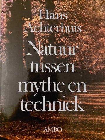 Natuur tussen mythe en techniek - H. Achterhuis, Boeken, Verzenden, Zo goed als nieuw, H. Achterhuis