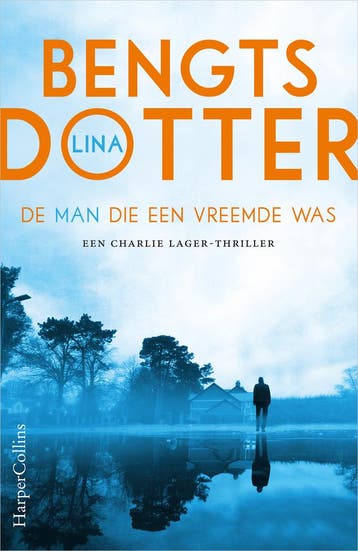 De man die een vreemde was / Charlie Lager / 3 9789402709667, Boeken, Verzenden, Gelezen, Lina Bengtsdotter