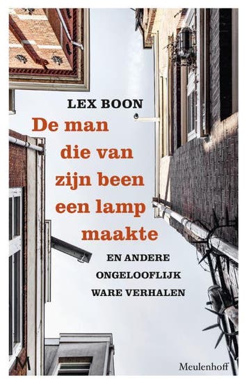 De man die van zijn been een lamp maakte - Lex Boon, Verzenden, Zo goed als nieuw, Lex Boon