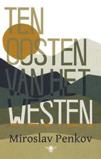 Ten oosten van het westen 9789023468486 Miroslav Penkov, Verzenden, Zo goed als nieuw, Miroslav Penkov