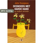 Desnoods met harde hand 9789078905646 John Toxopeus, Verzenden, Zo goed als nieuw, John Toxopeus