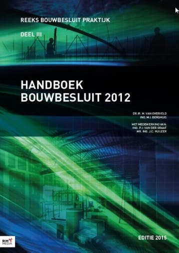 Handboek Bouwbesluit 2012 / 2012 3 / Bouwbesluit Praktijk, Verzenden, Gelezen, M.I. Berghuis