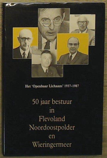50 jaar bestuur in Flevoland, Noordoostpolder en, Boeken, Verzenden, Zo goed als nieuw, Verkaik