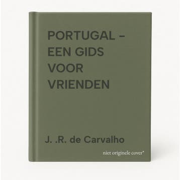 PORTUGAL - EEN GIDS VOOR VRIENDEN - J. .R. de Carvalho, Verzenden, Gelezen, J. .R. de Carvalho