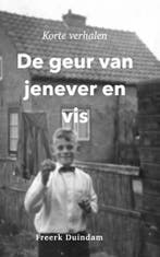 De geur van jenever en vis 9789464061666 Freerk Duindam, Boeken, Verzenden, Gelezen, Freerk Duindam